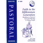 Grove Pastoral - P80 - Faith In The Millennium Generation: Handing On Pastoral Care And Worship To Young People By Steve Tash, Patrick Angier And Paul Simmonds